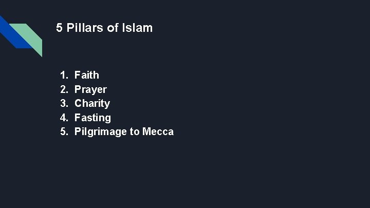 5 Pillars of Islam 1. 2. 3. 4. 5. Faith Prayer Charity Fasting Pilgrimage