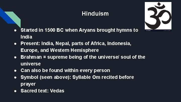 Hinduism ● Started in 1500 BC when Aryans brought hymns to India ● Present: