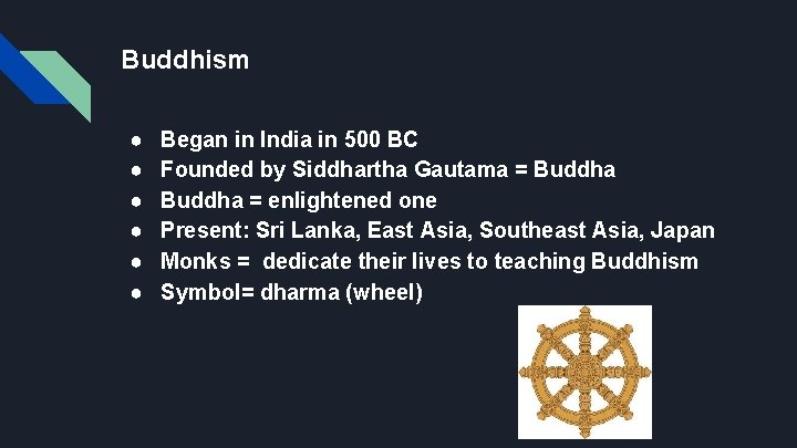 Buddhism ● ● ● Began in India in 500 BC Founded by Siddhartha Gautama