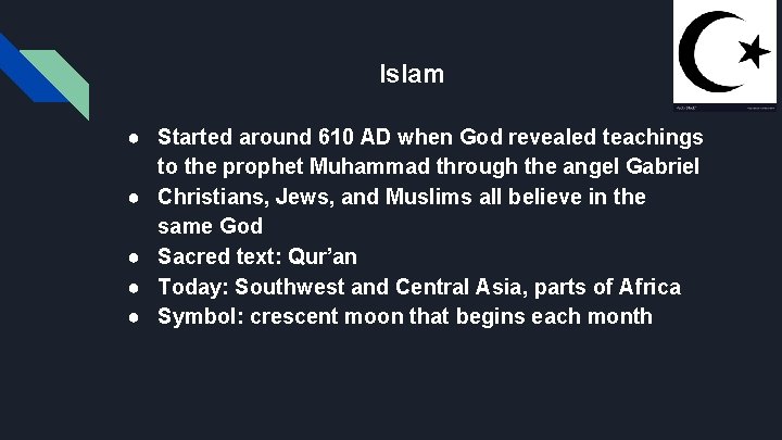 Islam ● Started around 610 AD when God revealed teachings to the prophet Muhammad