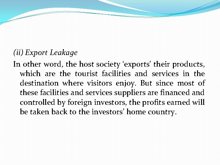 (ii) Export Leakage In other word, the host society ‘exports’ their products, which are