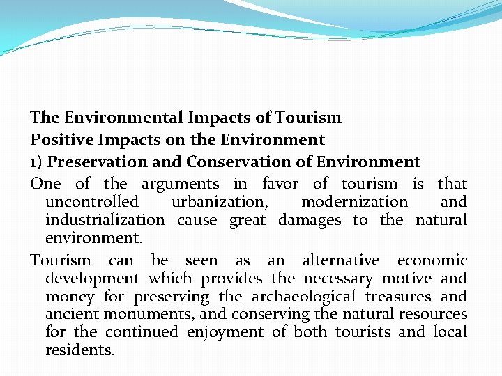 The Environmental Impacts of Tourism Positive Impacts on the Environment 1) Preservation and Conservation