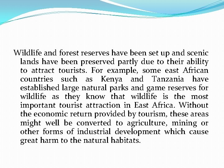 Wildlife and forest reserves have been set up and scenic lands have been preserved