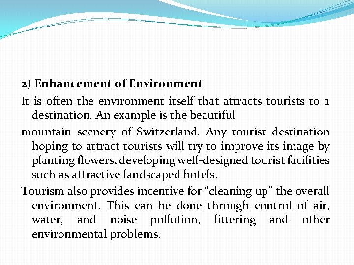 2) Enhancement of Environment It is often the environment itself that attracts tourists to