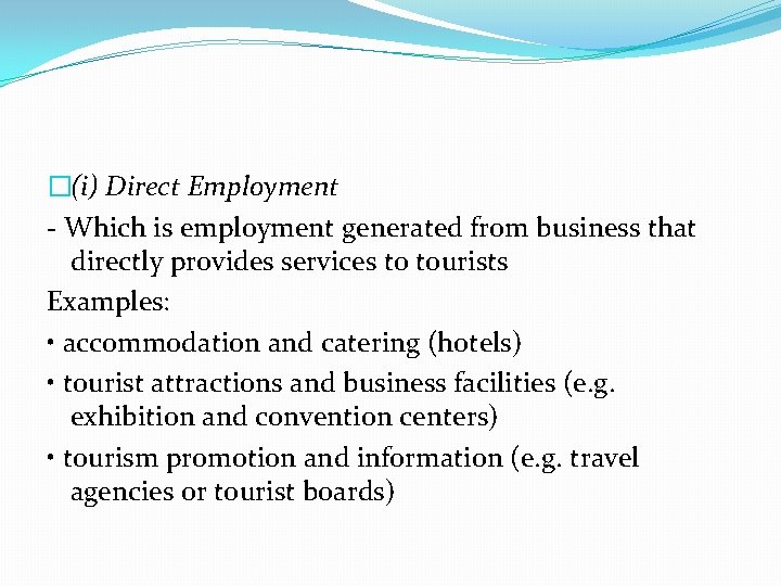 �(i) Direct Employment - Which is employment generated from business that directly provides services