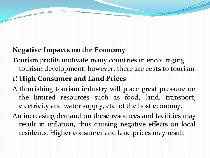 Negative Impacts on the Economy Tourism profits motivate many countries in encouraging tourism development,