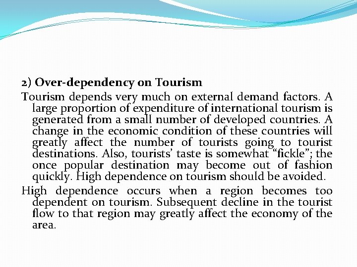 2) Over-dependency on Tourism depends very much on external demand factors. A large proportion