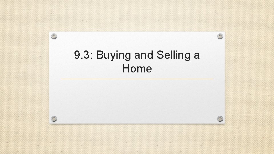 9. 3: Buying and Selling a Home 