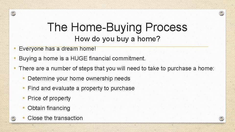 The Home-Buying Process How do you buy a home? • Everyone has a dream