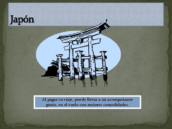 Japón Al pagar su viaje, puede llevar a un acompañante gratis, en el vuelo