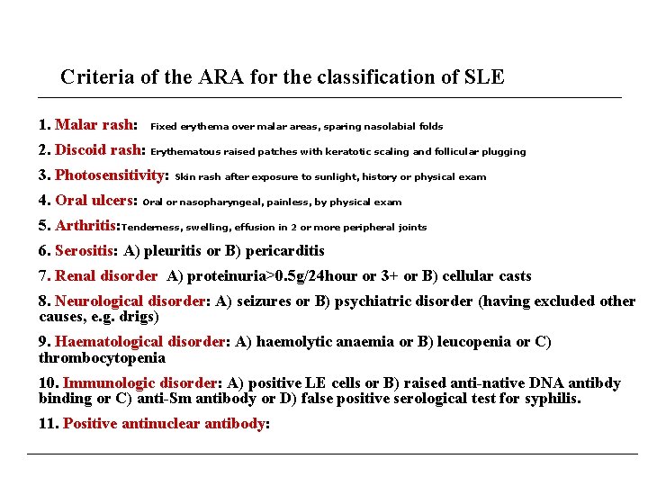 Criteria of the ARA for the classification of SLE 1. Malar rash: Fixed erythema