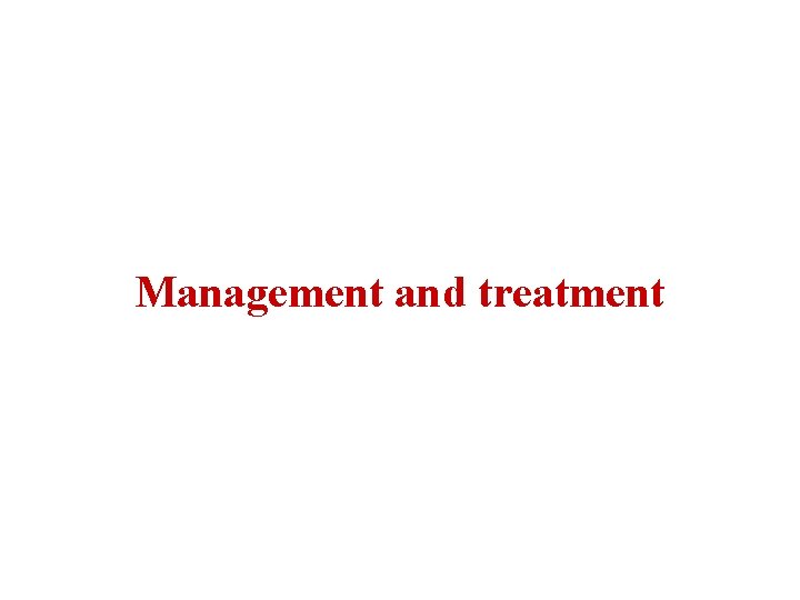 Management and treatment 