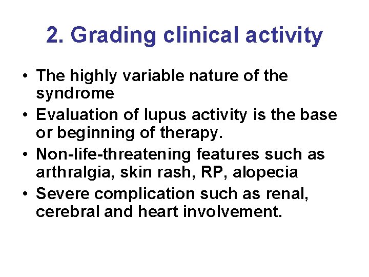 2. Grading clinical activity • The highly variable nature of the syndrome • Evaluation
