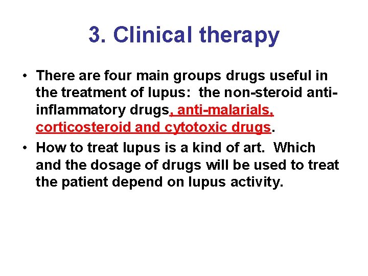 3. Clinical therapy • There are four main groups drugs useful in the treatment