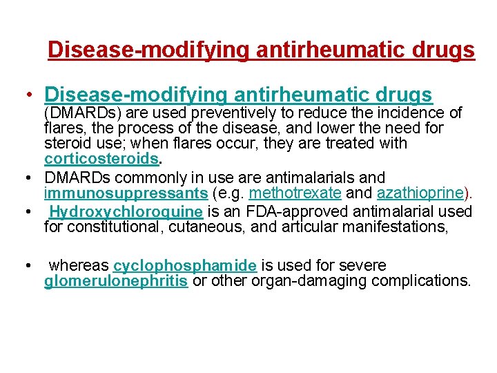 Disease-modifying antirheumatic drugs • Disease-modifying antirheumatic drugs (DMARDs) are used preventively to reduce the