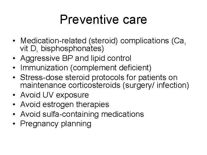 Preventive care • Medication-related (steroid) complications (Ca, vit D, bisphonates) • Aggressive BP and