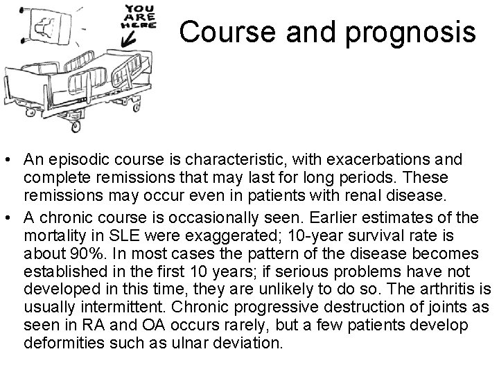 Course and prognosis • An episodic course is characteristic, with exacerbations and complete remissions