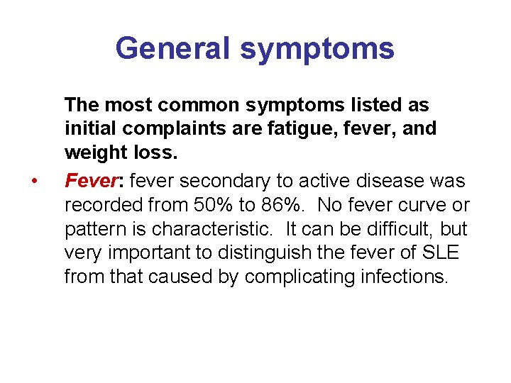 General symptoms • The most common symptoms listed as initial complaints are fatigue, fever,