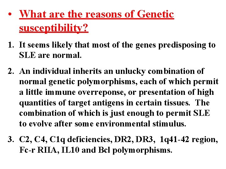  • What are the reasons of Genetic susceptibility? 1. It seems likely that