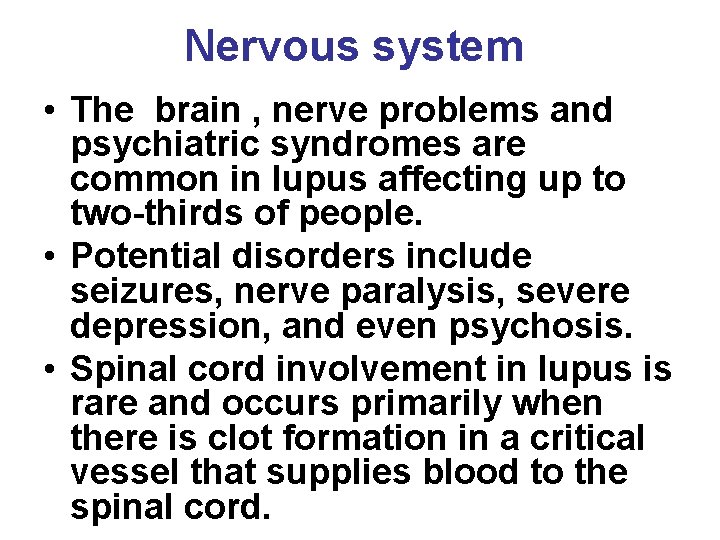 Nervous system • The brain , nerve problems and psychiatric syndromes are common in