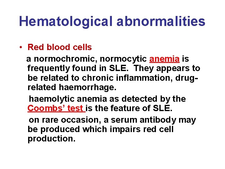 Hematological abnormalities • Red blood cells a normochromic, normocytic anemia is frequently found in