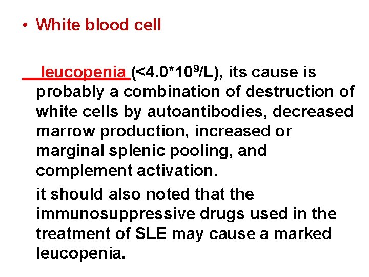  • White blood cell leucopenia (<4. 0*109/L), its cause is probably a combination