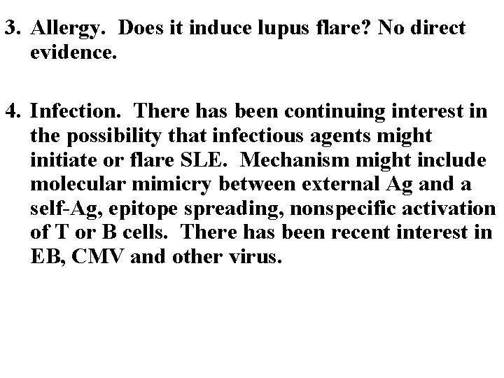 3. Allergy. Does it induce lupus flare? No direct evidence. 4. Infection. There has