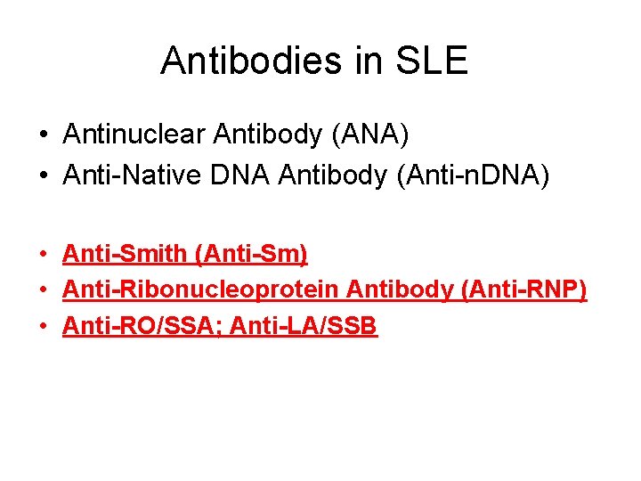 Antibodies in SLE • Antinuclear Antibody (ANA) • Anti-Native DNA Antibody (Anti-n. DNA) •