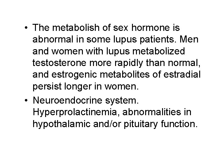  • The metabolish of sex hormone is abnormal in some lupus patients. Men