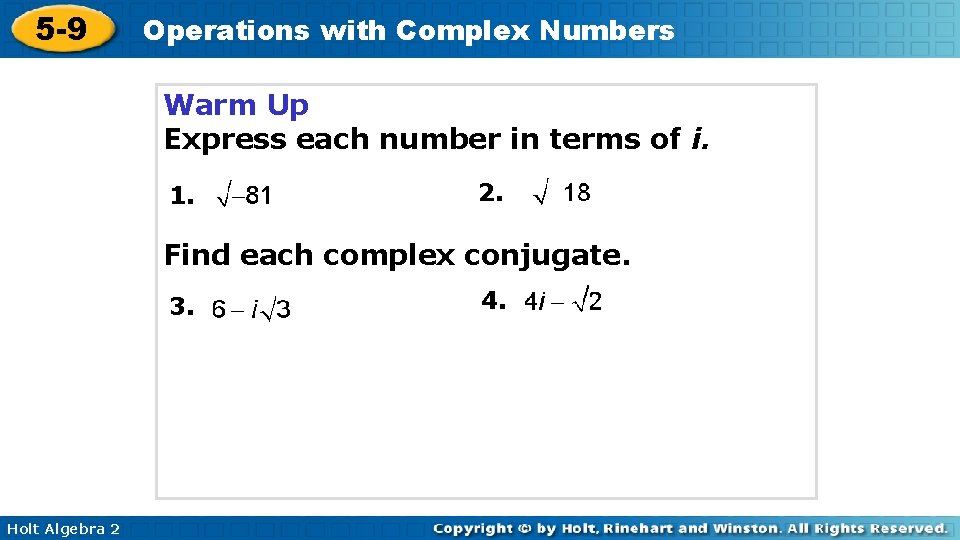 5 -9 Operations with Complex Numbers Warm Up Express each number in terms of