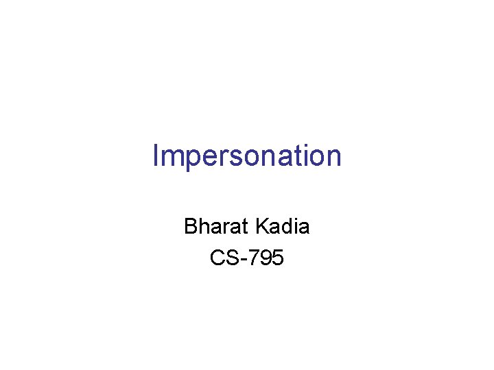 Impersonation Bharat Kadia CS-795 