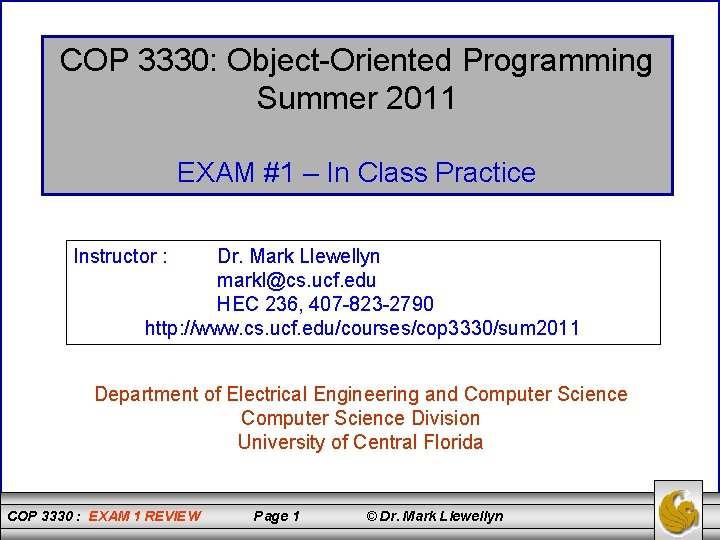 COP 3330: Object-Oriented Programming Summer 2011 EXAM #1 – In Class Practice Instructor :