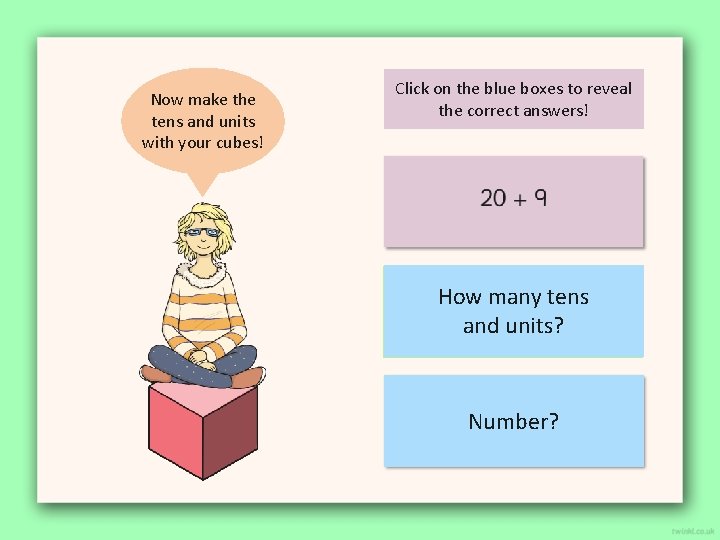 Now make the tens and units with your cubes! Click on the blue boxes