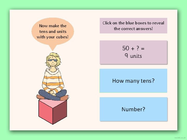 Now make the tens and units with your cubes! Click on the blue boxes