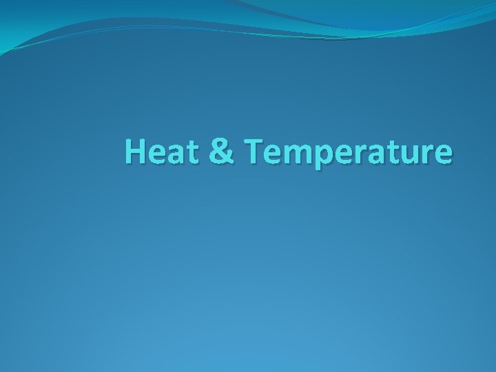 Heat & Temperature 