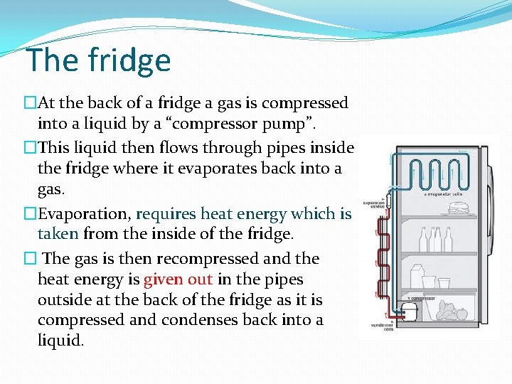 The fridge �At the back of a fridge a gas is compressed into a