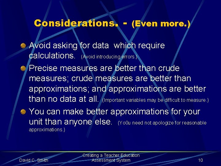 Considerations. - (Even more. ) Avoid asking for data which require calculations. (Avoid introducing