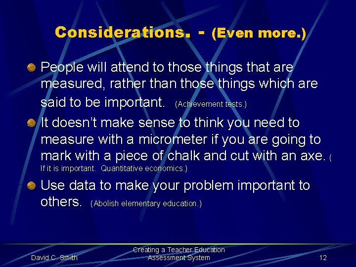 Considerations. - (Even more. ) People will attend to those things that are measured,