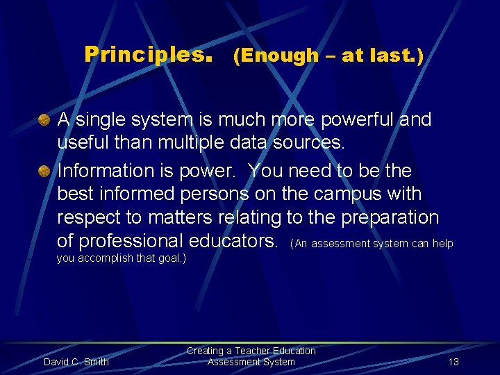 Principles. (Enough – at last. ) A single system is much more powerful and