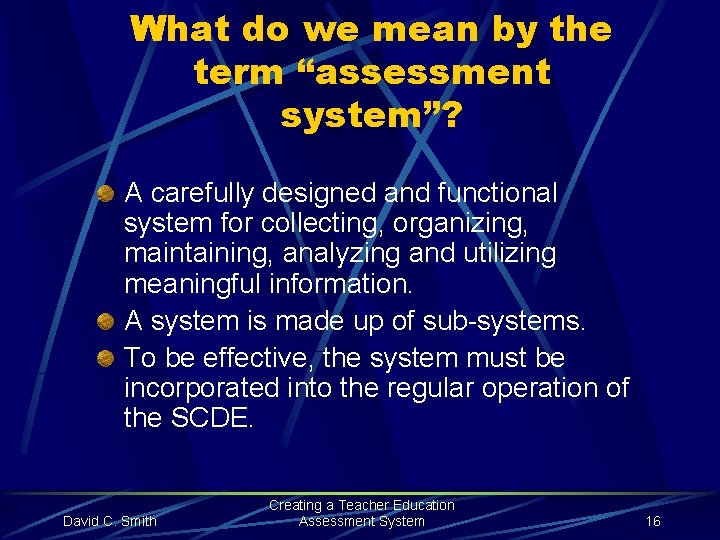 What do we mean by the term “assessment system”? A carefully designed and functional