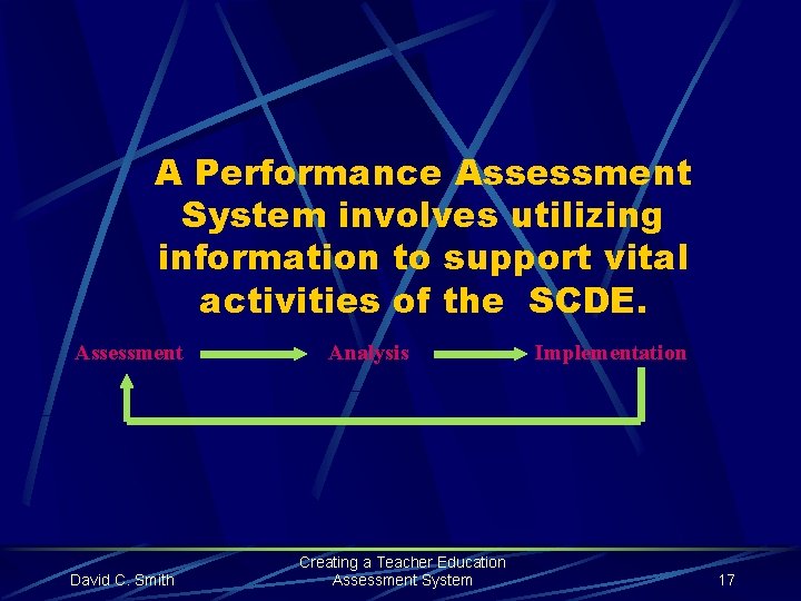 A Performance Assessment System involves utilizing information to support vital activities of the SCDE.