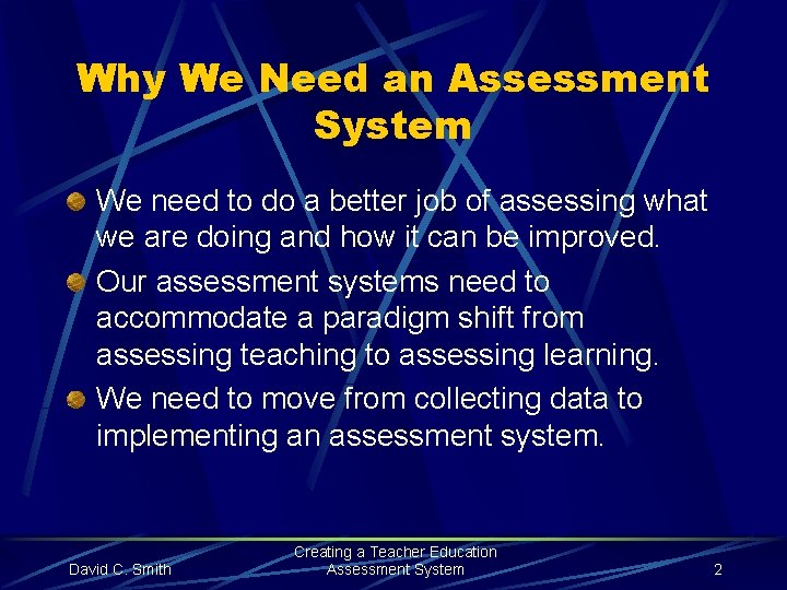 Why We Need an Assessment System We need to do a better job of