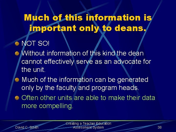 Much of this information is important only to deans. NOT SO! Without information of