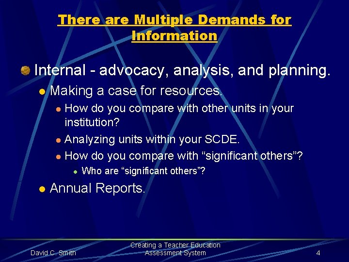 There are Multiple Demands for Information Internal - advocacy, analysis, and planning. l Making