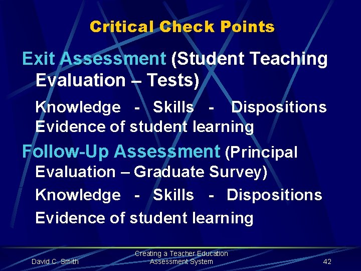 Critical Check Points Exit Assessment (Student Teaching Evaluation – Tests) Knowledge - Skills -