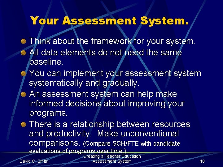 Your Assessment System. Think about the framework for your system. All data elements do