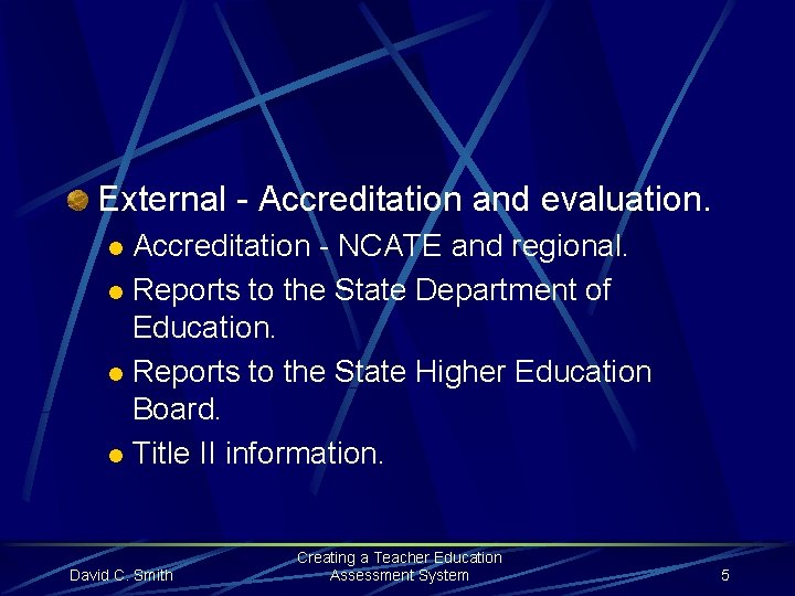 External - Accreditation and evaluation. Accreditation - NCATE and regional. l Reports to the