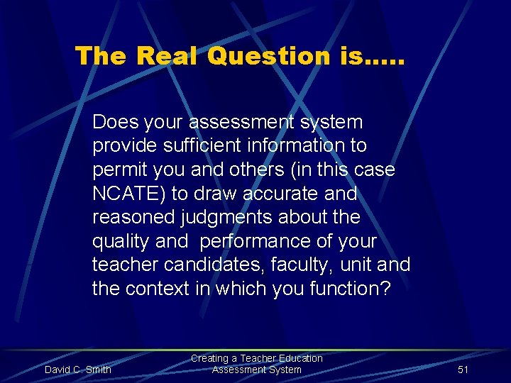 The Real Question is. . . Does your assessment system provide sufficient information to