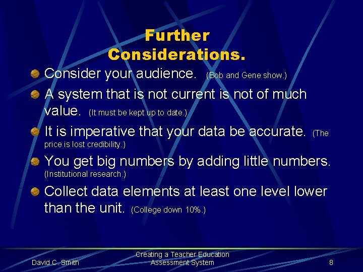 Further Considerations. Consider your audience. (Bob and Gene show. ) A system that is