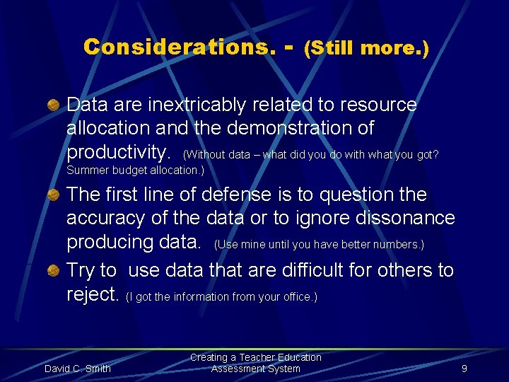 Considerations. - (Still more. ) Data are inextricably related to resource allocation and the